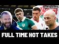FULL TIME HOT TAKES | ENGLAND vs IRELAND | SIX NATIONS