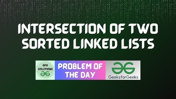 #62 GFG POTD Intersection of two sorted Linked lists GeeksForGeeks Problem of the Day | 19-11-2023