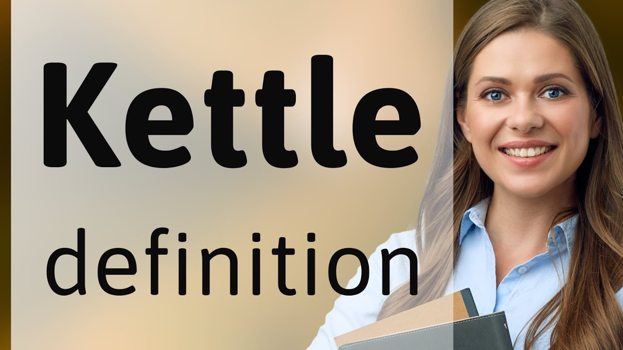Kettle KETTLE Meaning YouTube