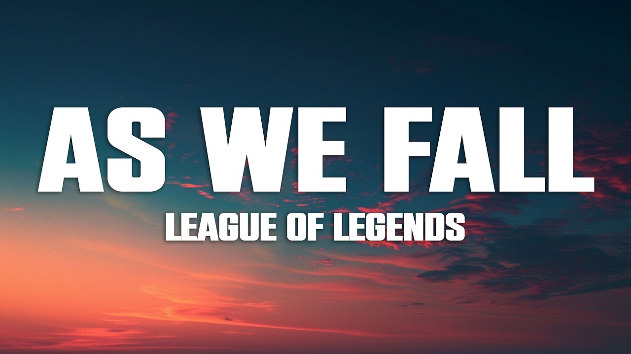 League of Legends - As We Fall (Lyrics)