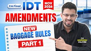 New Baggage Rules, 2026 | Amendment for CA Final IDT - Nov'26 | CA Siddhesh Valimbe