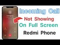 Incoming Call Not Showing Full Screen Redmi | Call Display Not Showing Redmi
