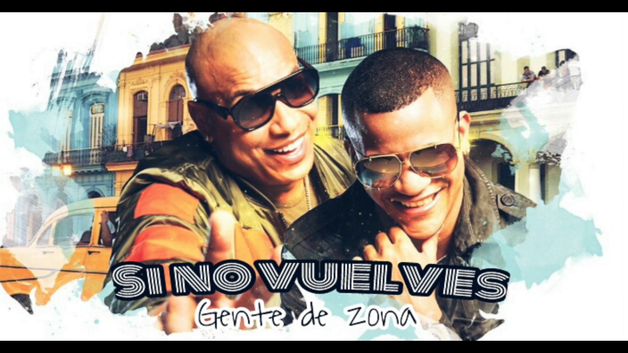 Gente De Zona Si No Vuelves Letra