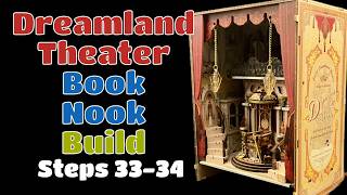 Dreamland Theater Book Nook Build: 33-34
