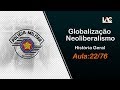 PM-SP 2019 - História Geral - Globalização - Neoliberalismo - 22/76