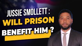Jussie Smullett: Will Prison Benefit Him?