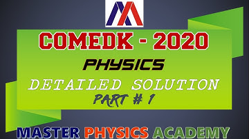 COMEDK 2020, PHYSICS, DETAILED SOLUTION | PART #1 | ENGLISH