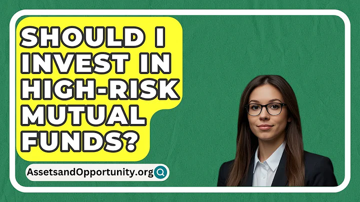 Should I Invest In High-Risk Mutual Funds? - AssetsandOpportunity.org