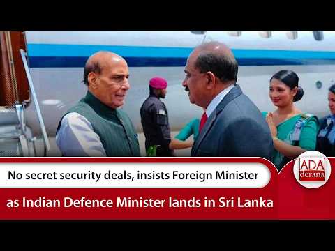 No secret security deals, insists Foreign Minister as Indian Defence Minister lands in Sri Lanka