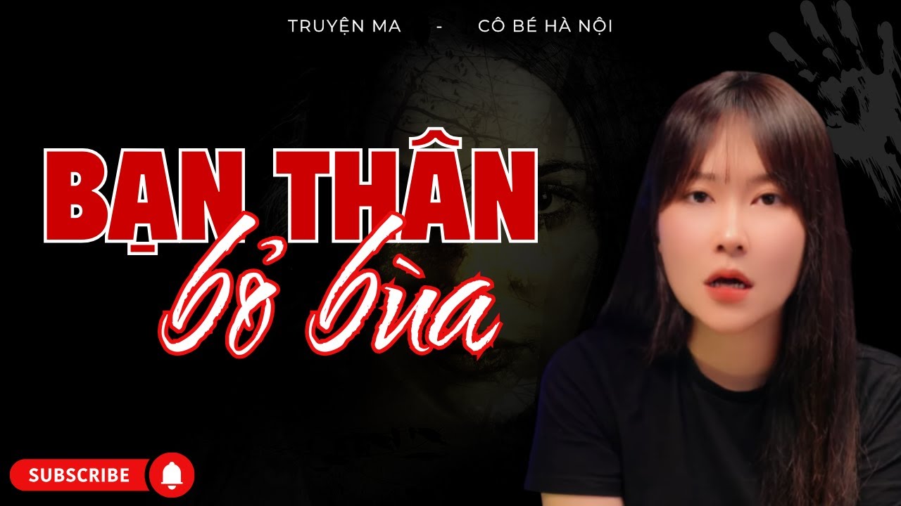 Chuyện Ma – Bạn Thân Bỏ Bùa | Cô Bé Hà Nội