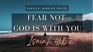 Fear Not — God Is With You | Isaiah 41:10 | Morning Prayer