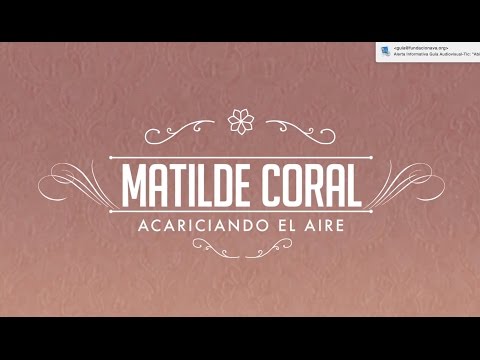 TRAILER "Matilde Coral. Acariciando el aire"