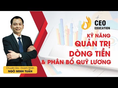 KỸ NĂNG: QUẢN TRỊ DÒNG TIỀN & PHÂN BỔ QUỸ LƯƠNG | NGÔ MINH TUẤN | #HỌC_VIỆN_CEO_VIỆT_NAM
