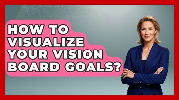 How To Visualize Your Vision Board Goals? - Cognitive Therapy Hub
