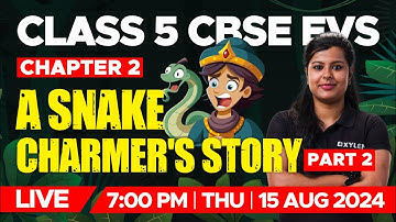Class 5 CBSE EVS | Chapter 2 - A Snake Charmer