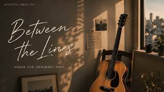 Between the Lines | Acoustic Indie Pop | Fingerstyle Guitar