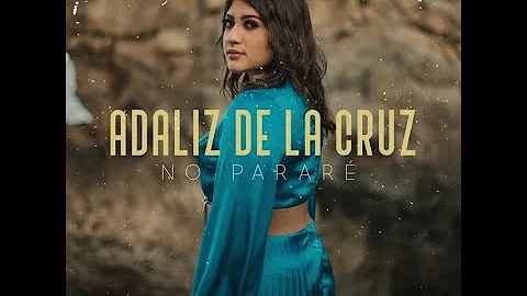 ADALIZ DE LA CRUZ - NO PARAR - VIDEO OFICIAL