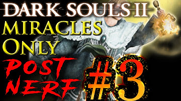 Dark Souls 2 [SotFS] Miracles Only Run Walkthrough (Part 3)