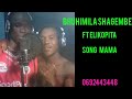BHUHIMILA SHAGEMBE FT ELIKOPITA SONG MAMA
