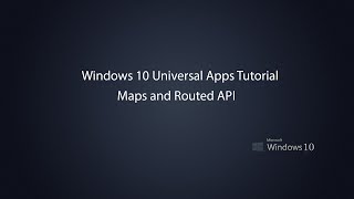 Windows 10 Universal Apps - Maps and Routed API