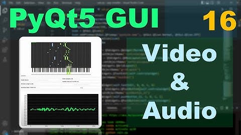 PytQt5 Video and Audio GUI - Part16