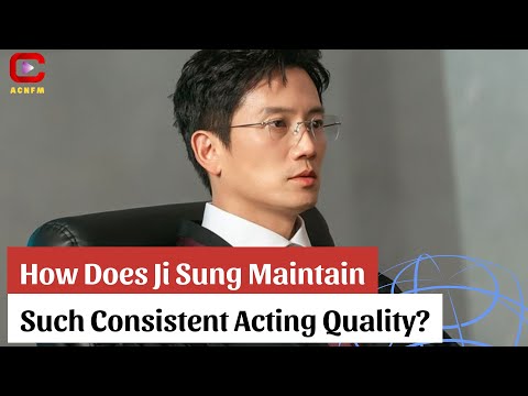 How Does Ji Sung Maintain Such Consistent Acting Quality ACNFM News 