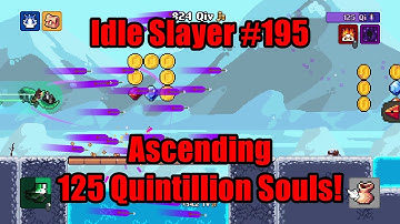 Idle Slayer #195 - Ascending 125 Quintillion Souls! #IdleSlayer