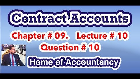 Lecture # 10 || Contract Accounts|| Advance Accounting || Question # 10 ||