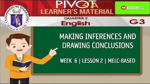 ENGLISH 3 | MAKING INFERENCES AND DRAWING CONCLUSIONS | MODULE WEEK 6 | LESSON 2 | MELC-BASED