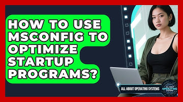 How To Use MSConfig To Optimize Startup Programs? - All About Operating Systems