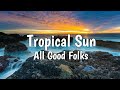 Tropical sun  all good folks  copyright free music  mix music