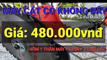 Máy cắt cỏ không dây | sài pin MAKITA | Giá: 480.000vnđ | rất cơ động và hiệu quả