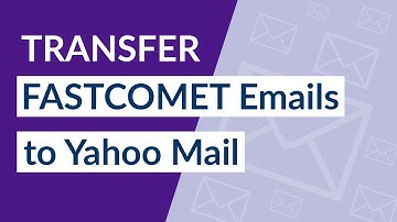 How to Transfer FastComet Webmail Emails to Yahoo Mail Account ?