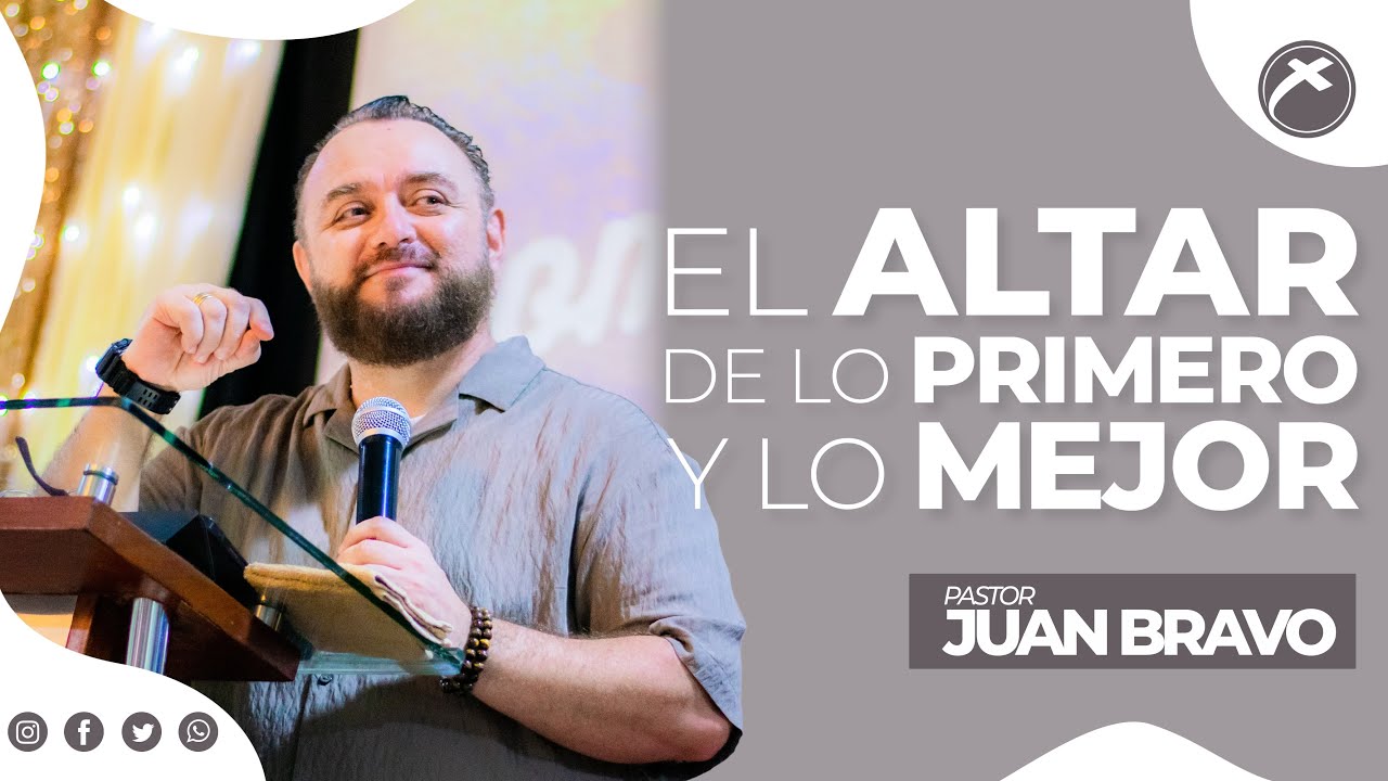 El Altar De Lo Primero Y Lo Mejor - Ps. Juan Bravo | 09 Enero, 2026