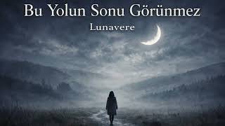 Bu Yolun Sonu Görünmez Lunavere