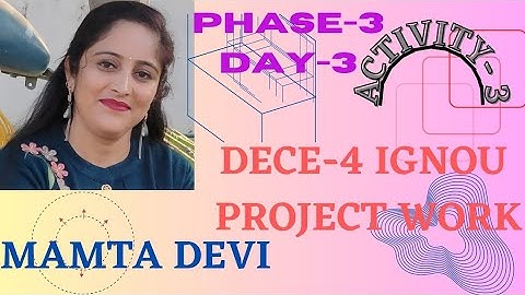 IGNOU DECE-4 PROJECT WORK VIDEO 2023 PHASE-3, DAY-3 ( ACTIVITY-3 )