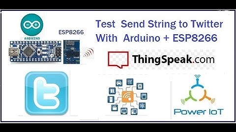 String test sending to Twitter with ESP8266 + Arduino Nano + ThingSpeak : Power IoT