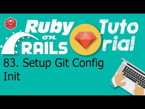 83. Ruby on rails tutorial (Rails App): Setup Git Config  Init