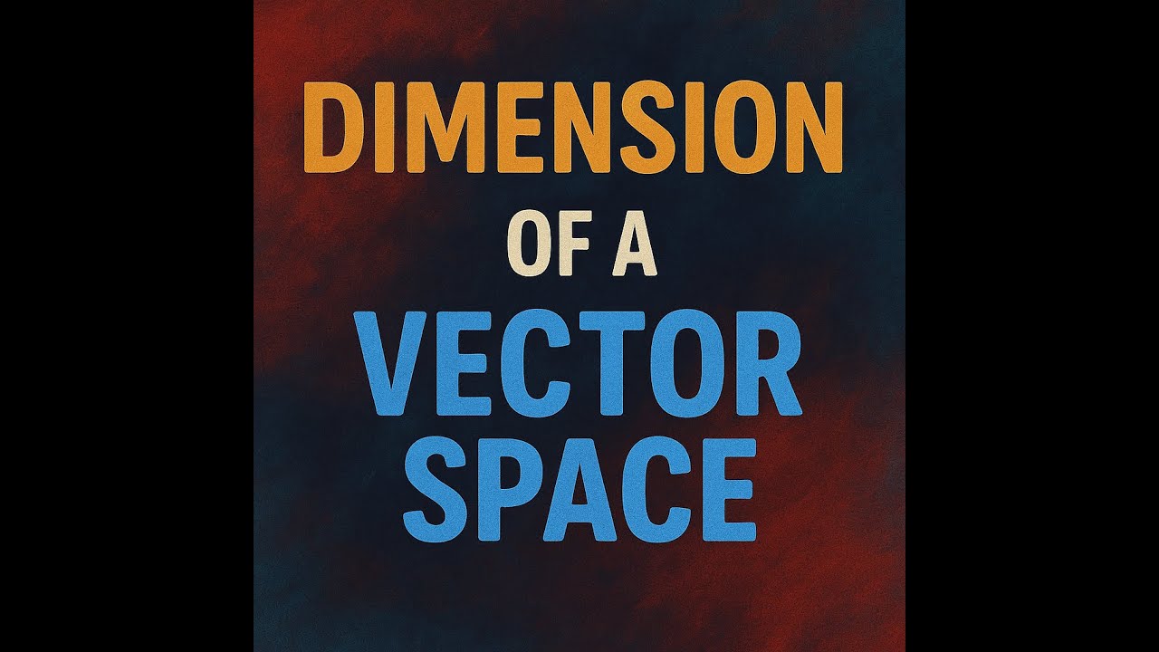 Vector Space | Dimension of a VectorSpace | Explained | Solved Examples | Linear Algebra