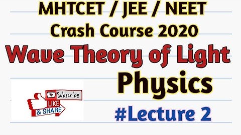 Wave theory of Light | MHTCET Crashcourse 2020 | PHYSICS | JEE | NEET | MHTCET Preparation | Lec 2