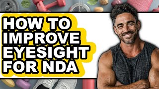 How to Improve Eyesight for Nda (updated)