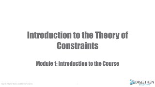 Introduction to the Theory of Constraints: Module 1 - Introduction to the course