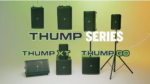 Mackie - Thump Series Overview - Introducing ThumpXT & Thump115s