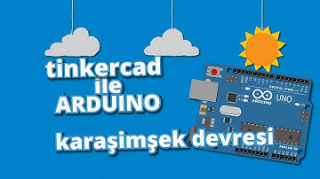 Tinkercad ile Arduino - Karaşimşek Projesi