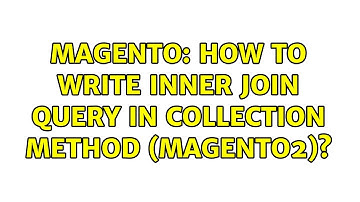 Magento: How to write inner join query in collection method (magento2)? (2 Solutions!!)