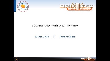 SQLDay 2014 | track2 | Łukasz Grala, Tomasz Libera - SQL Server 2014 to nie tylko In-Memory (300)