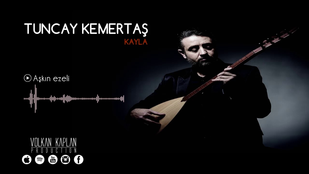 Tuncay Kemertaş / Aşkın Ezeli [Kayla © 2017 Volkan Kaplan Production]