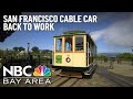 ‘Forgotten' San Francisco Cable Car Back at Work After 16-Year Restoration Break