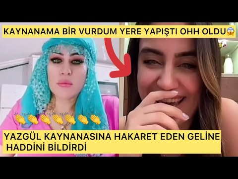 YAZGÜL KAYNANASINA HAKARET EDEN GELİNE HADDİNİ BİLDİRDİ. Helal sana YAZGÜL