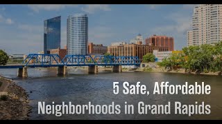5 Safe, Affordable Neighborhoods in Grand Rapids